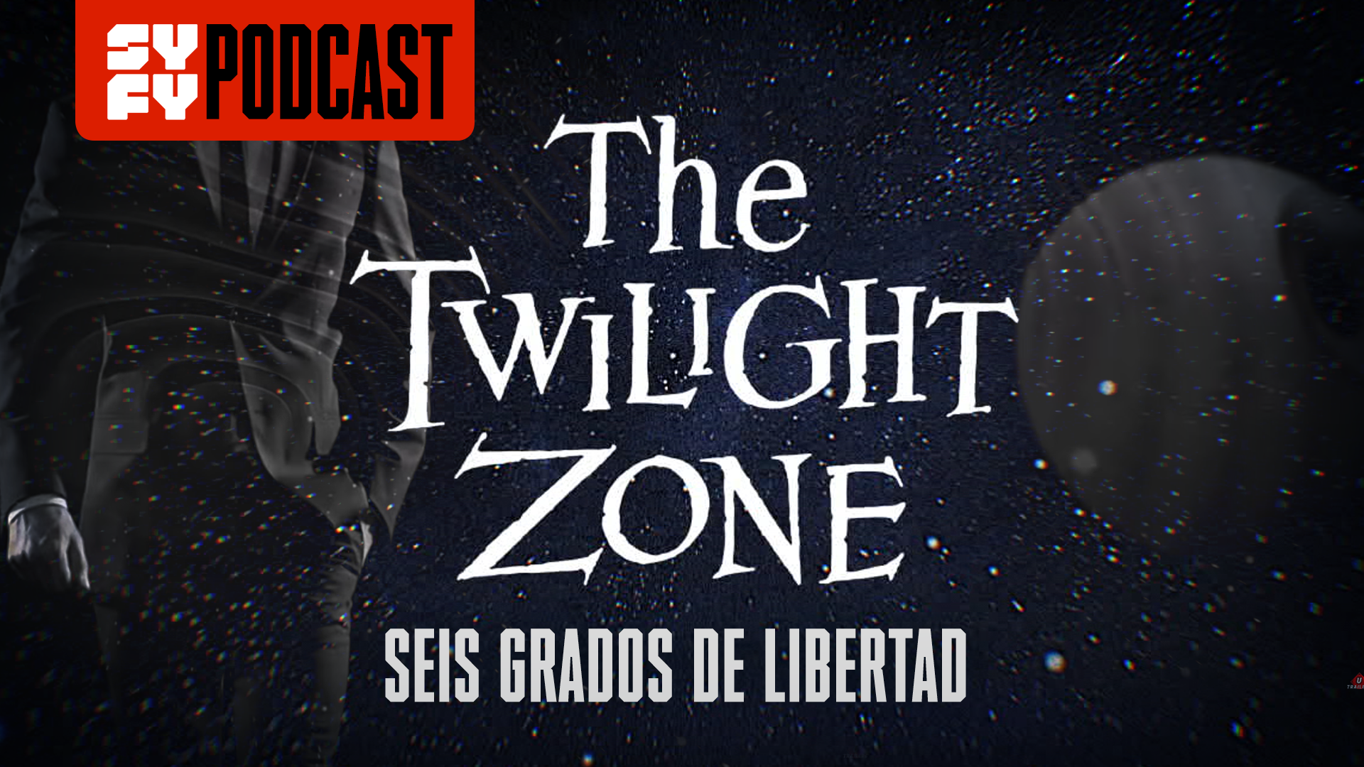 SYFY PODCAST: THE TWILIGHT ZONE – ‘SEIS GRADOS DE LIBERTAD’